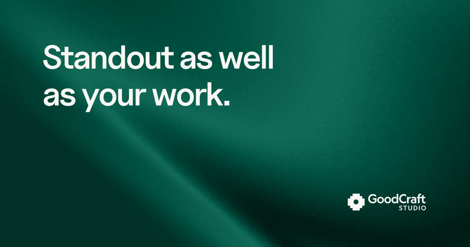 GoodCraft Studio — stand out as well as your work